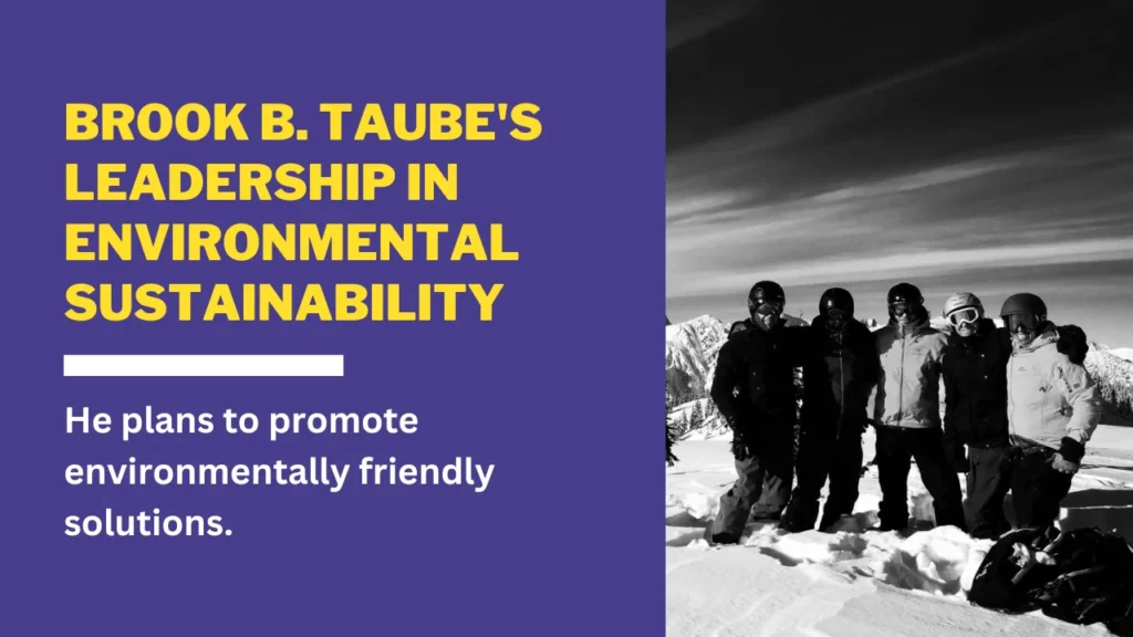 Brook B. Taube's Leadership in Environmental Sustainability