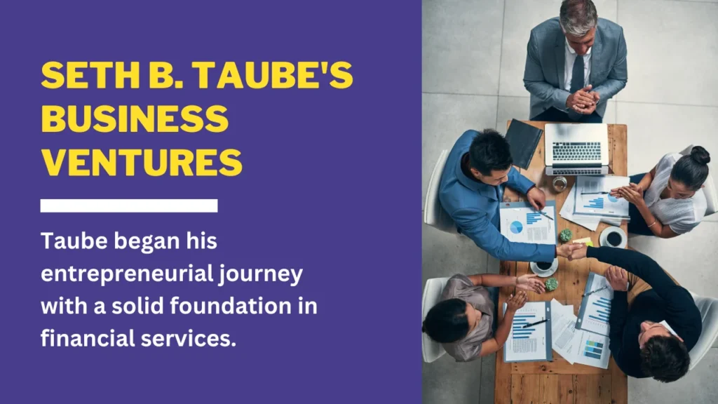 Seth B. Taube's Business Ventures