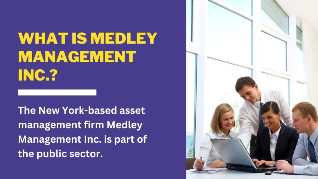 What is Medley Management Inc.?