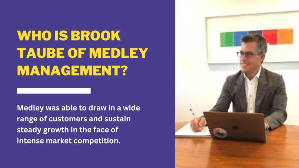 Who is Brook Taube of Medley Management?