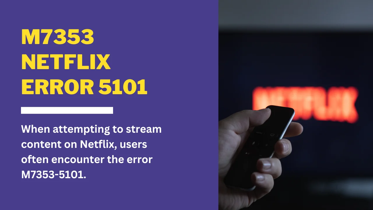 M7353 Netflix Error 5101