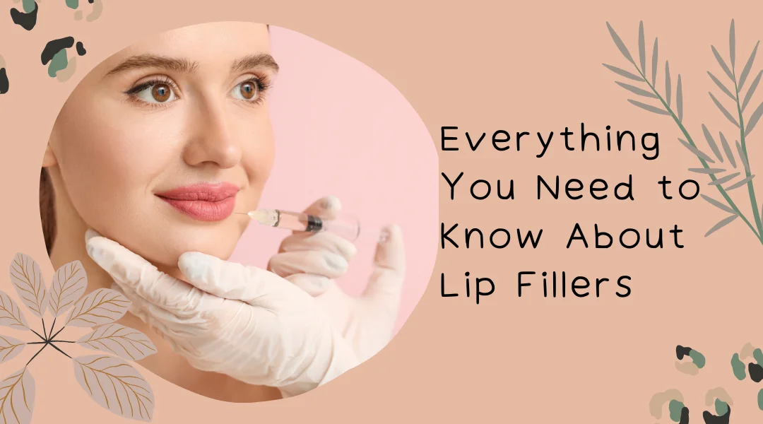 Everything You Need to Know About Lip Fillers